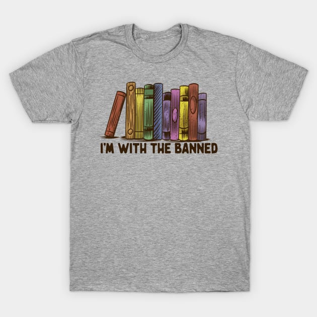 I'm With The Banned T-Shirt by reintdale